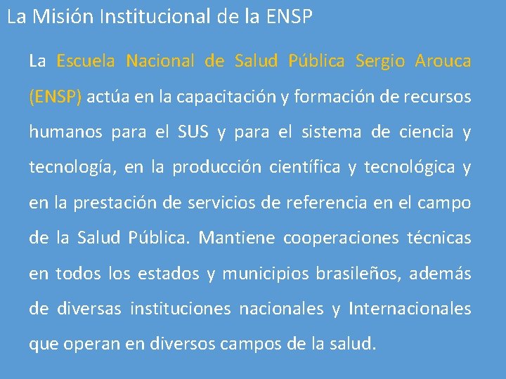La Misión Institucional de la ENSP La Escuela Nacional de Salud Pública Sergio Arouca