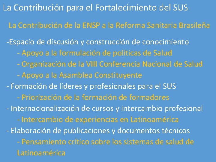 La Contribución para el Fortalecimiento del SUS La Contribución de la ENSP a la