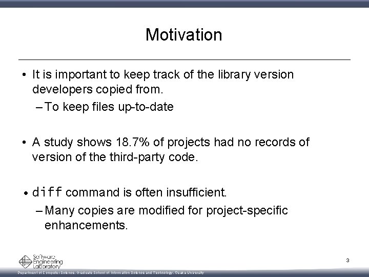 Motivation • It is important to keep track of the library version developers copied