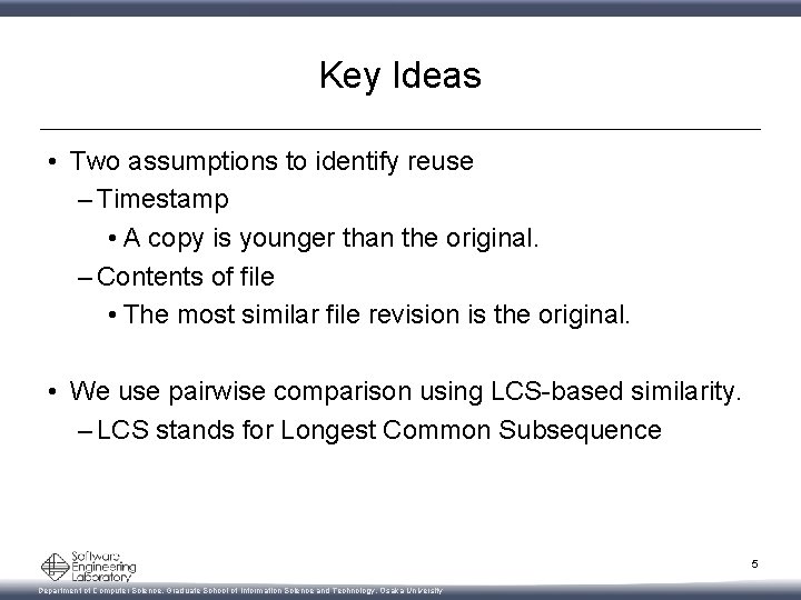 Key Ideas • Two assumptions to identify reuse – Timestamp • A copy is