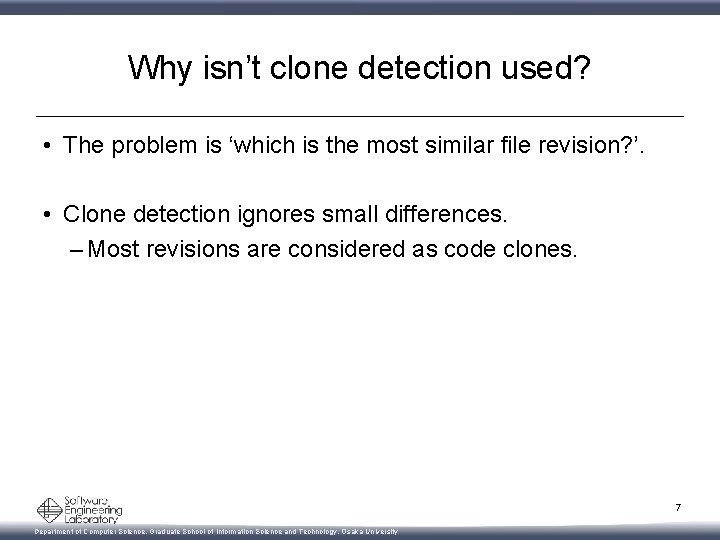 Why isn’t clone detection used? • The problem is ‘which is the most similar