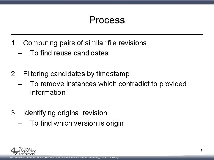 Process 1. Computing pairs of similar file revisions – To find reuse candidates 2.