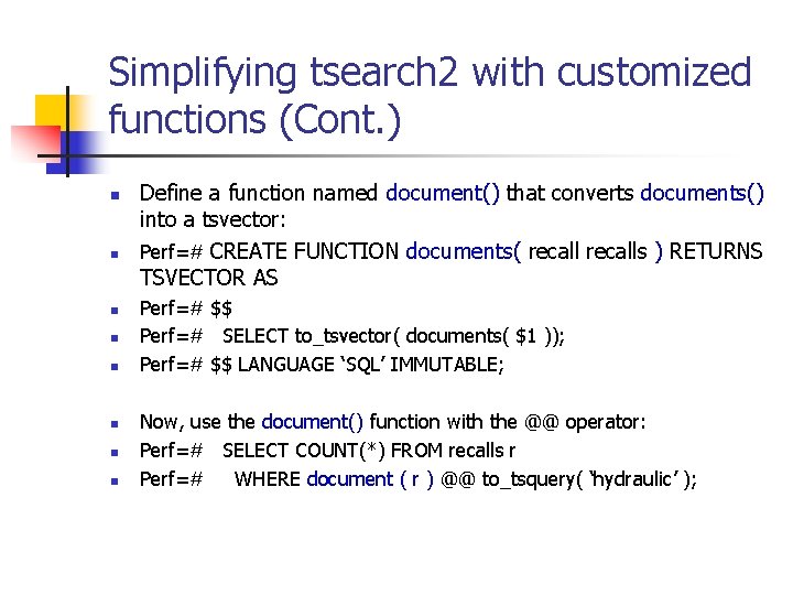 Simplifying tsearch 2 with customized functions (Cont. ) n n n n Define a