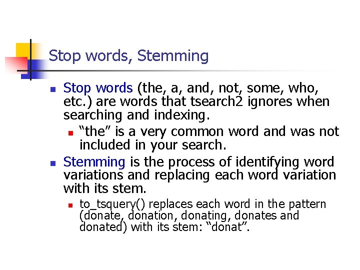Stop words, Stemming n n Stop words (the, a, and, not, some, who, etc.