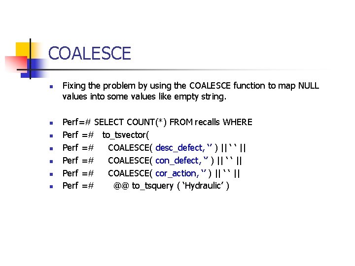 COALESCE n n n n Fixing the problem by using the COALESCE function to