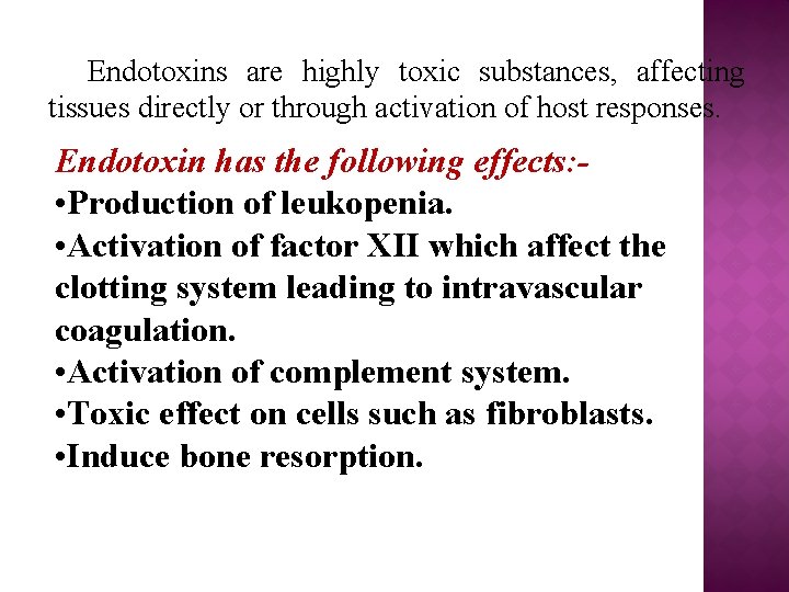 Endotoxins are highly toxic substances, affecting tissues directly or through activation of host responses.