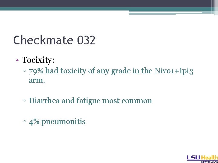 Checkmate 032 • Tocixity: ▫ 79% had toxicity of any grade in the Nivo
