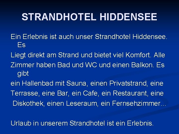 STRANDHOTEL HIDDENSEE Ein Erlebnis ist auch unser Strandhotel Hiddensee. Es Liegt direkt am Strand