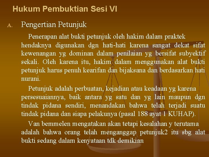 Hukum Pembuktian Sesi VI A. Pengertian Petunjuk Penerapan alat bukti petunjuk oleh hakim dalam