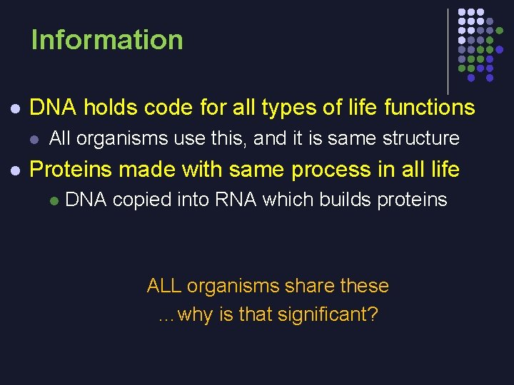 Information l DNA holds code for all types of life functions l l All