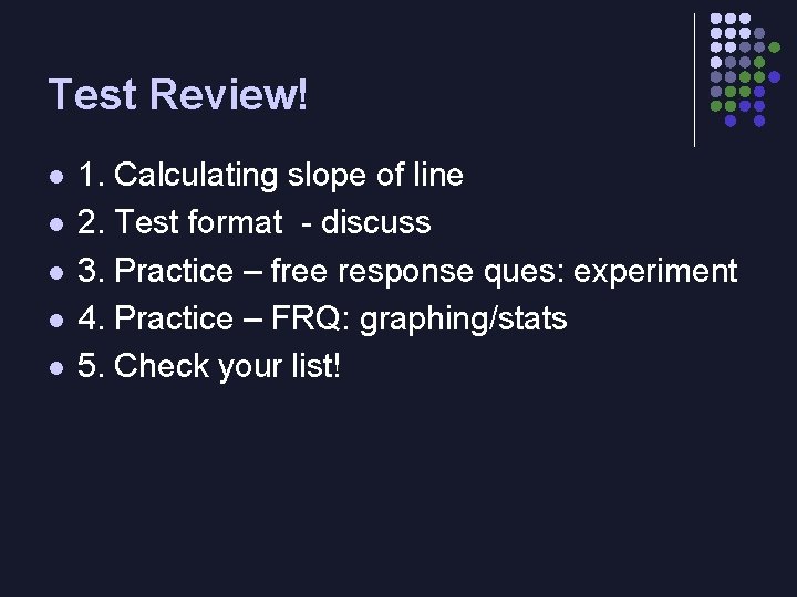 Test Review! l l l 1. Calculating slope of line 2. Test format -