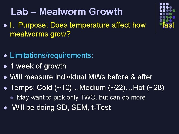 Lab – Mealworm Growth l I. Purpose: Does temperature affect how mealworms grow? l