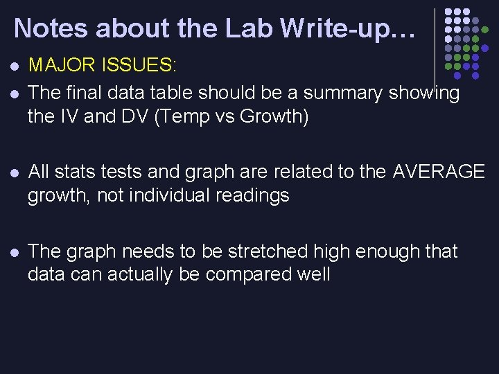 Notes about the Lab Write-up… l l MAJOR ISSUES: The final data table should