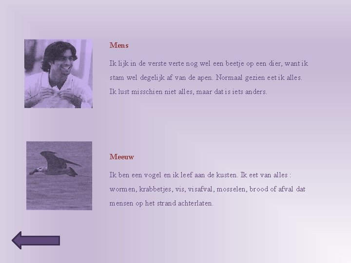 Mens Ik lijk in de verste verte nog wel een beetje op een dier,