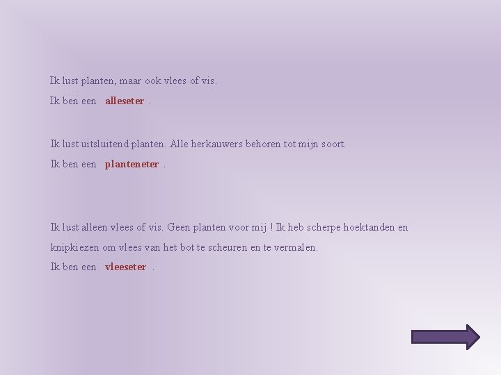 Ik lust planten, maar ook vlees of vis. Ik ben een alleseter. Ik lust