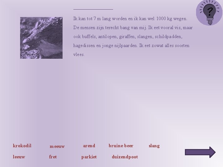 ________ Ik kan tot 7 m lang worden en ik kan wel 1000 kg