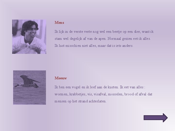 Mens Ik lijk in de verste verte nog wel een beetje op een dier,