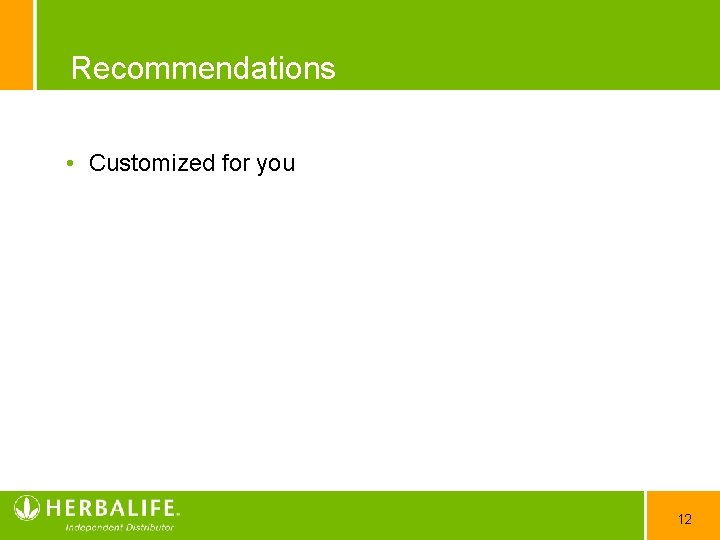Recommendations • Customized for you 12 
