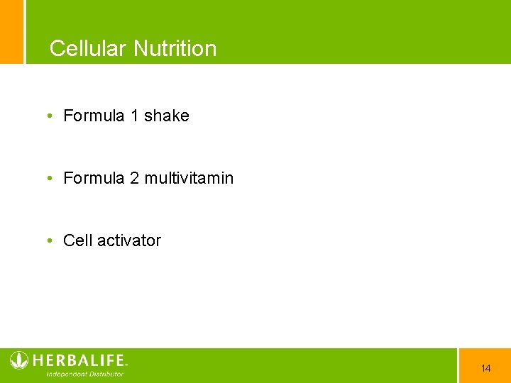 Cellular Nutrition • Formula 1 shake • Formula 2 multivitamin • Cell activator 14