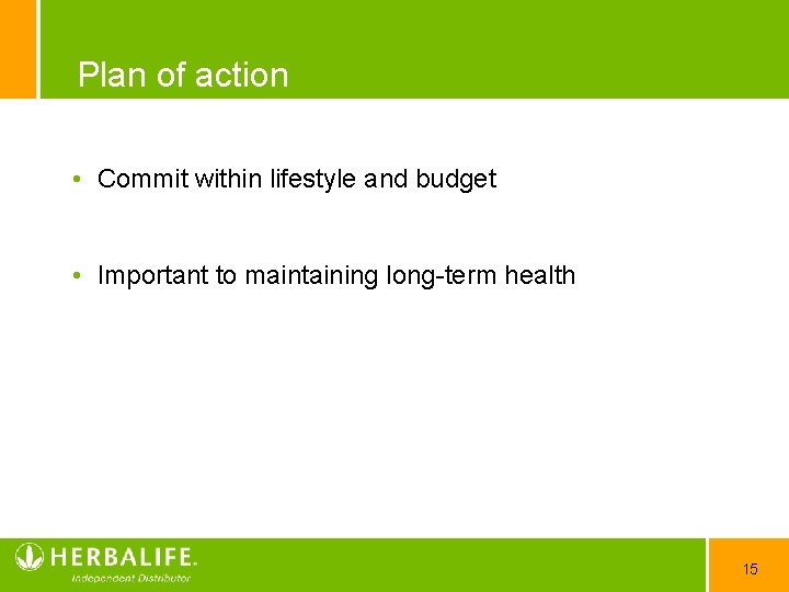 Plan of action • Commit within lifestyle and budget • Important to maintaining long-term