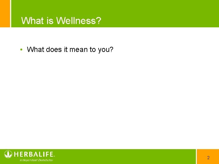 What is Wellness? • What does it mean to you? 2 