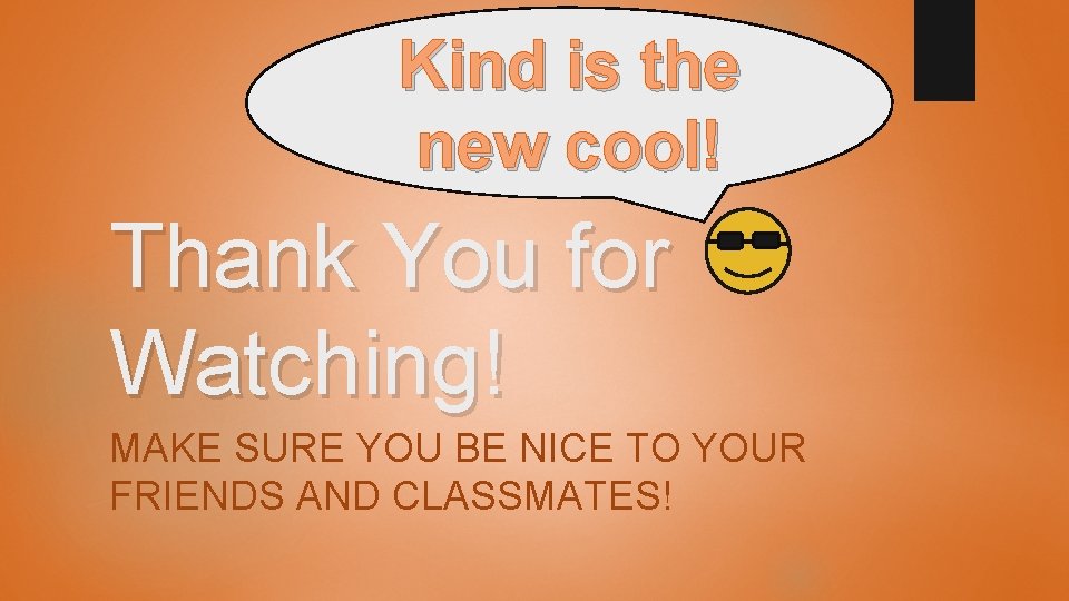 Kind is the new cool! Thank You for Watching! MAKE SURE YOU BE NICE