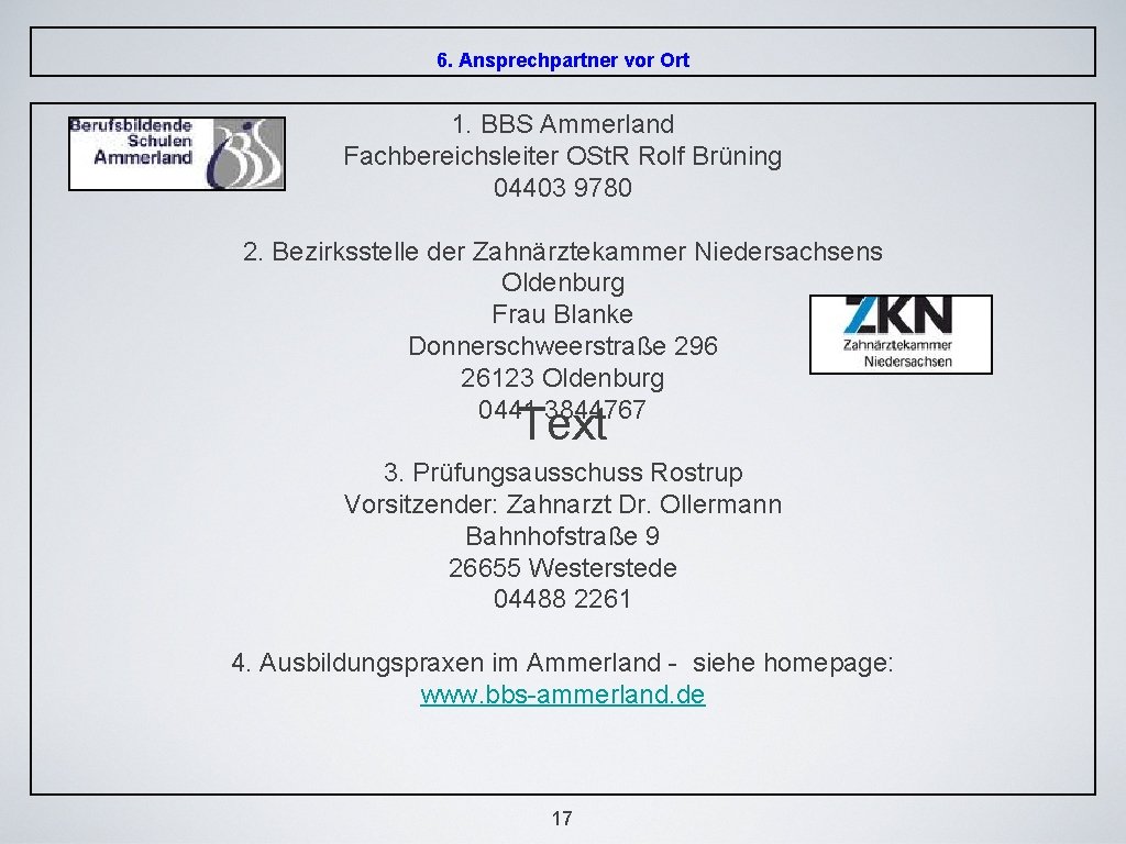 6. Ansprechpartner vor Ort 1. BBS Ammerland Fachbereichsleiter OSt. R Rolf Brüning 04403 9780