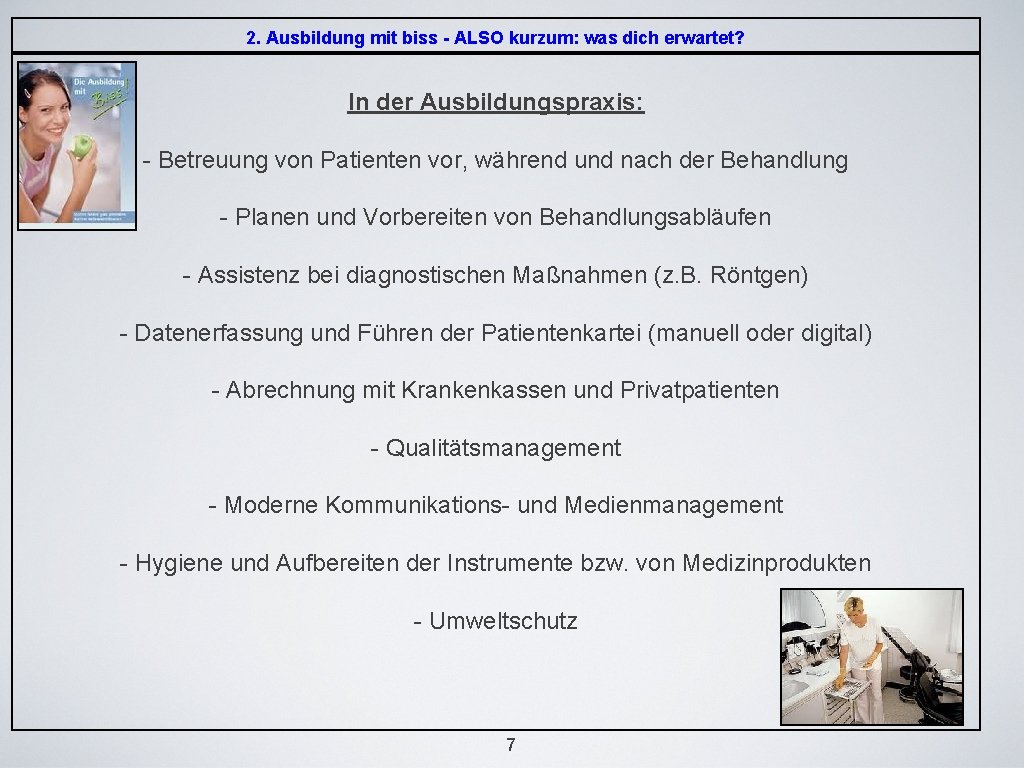 2. Ausbildung mit biss - ALSO kurzum: was dich erwartet? In der Ausbildungspraxis: -