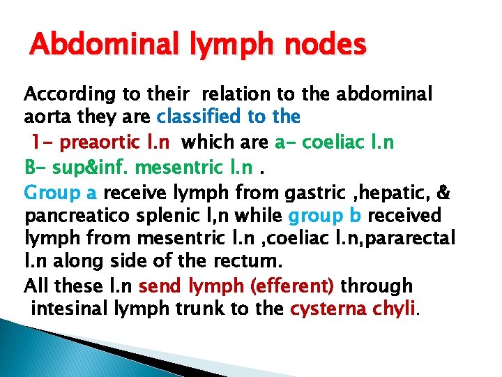 Abdominal lymph nodes According to their relation to the abdominal aorta they are classified