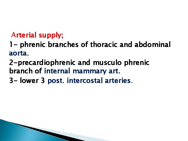 Arterial supply; 1 - phrenic branches of thoracic and abdominal aorta. 2 -precardiophrenic and