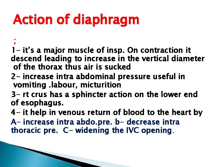 Action of diaphragm ; 1 - it’s a major muscle of insp. On contraction