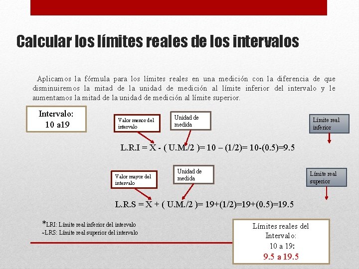 Calcular los límites reales de los intervalos Aplicamos la fórmula para los límites reales