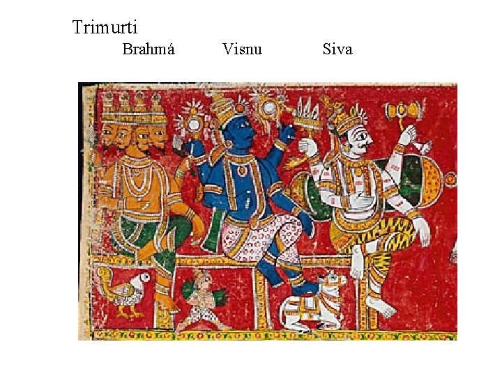 Trimurti Brahmá Visnu Siva 