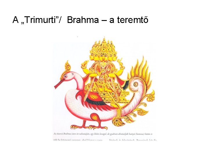 A „Trimurti”/ Brahma – a teremtő 