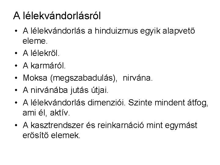 A lélekvándorlásról • A lélekvándorlás a hinduizmus egyik alapvető eleme. • A lélekről. •