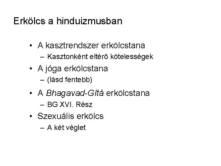 Erkölcs a hinduizmusban • A kasztrendszer erkölcstana – Kasztonként eltérő kötelességek • A jóga