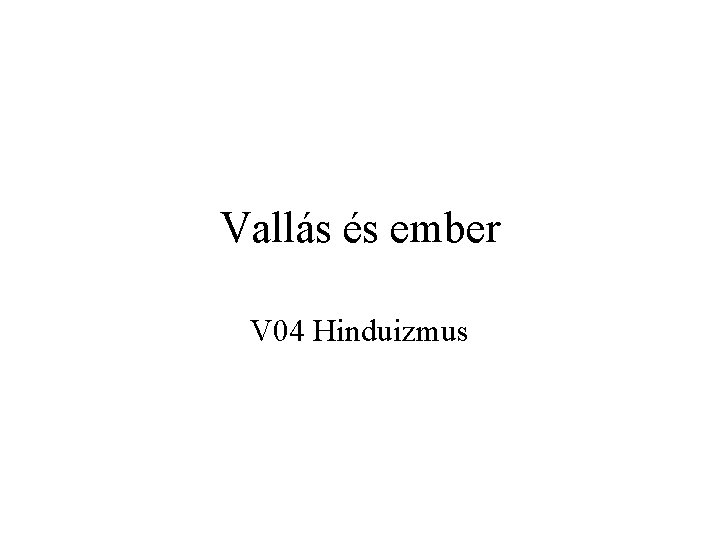Vallás és ember V 04 Hinduizmus 