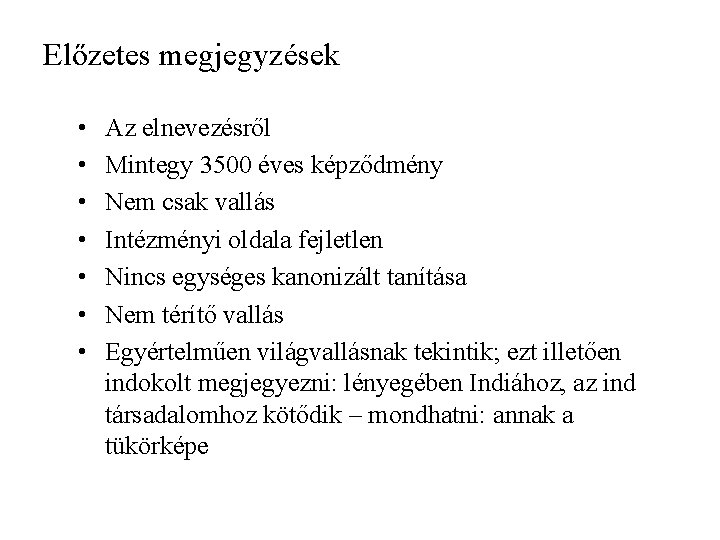 Előzetes megjegyzések • • Az elnevezésről Mintegy 3500 éves képződmény Nem csak vallás Intézményi