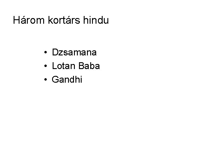Három kortárs hindu • Dzsamana • Lotan Baba • Gandhi 