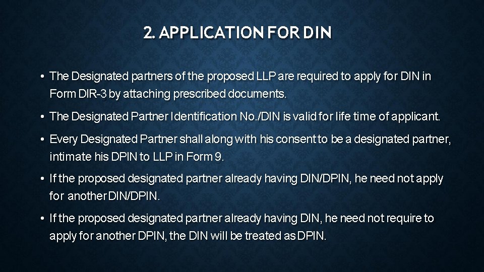 2. APPLICATION FOR DIN • The Designated partners of the proposed LLP are required