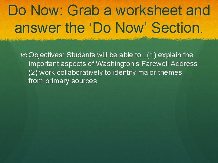 Do Now: Grab a worksheet and answer the ‘Do Now’ Section. Objectives: Students will