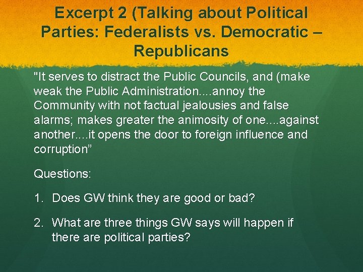 Excerpt 2 (Talking about Political Parties: Federalists vs. Democratic – Republicans "It serves to