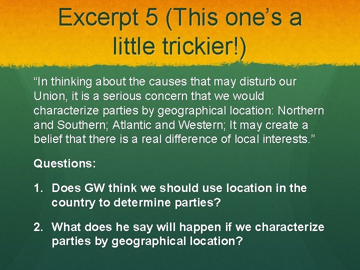 Excerpt 5 (This one’s a little trickier!) “In thinking about the causes that may