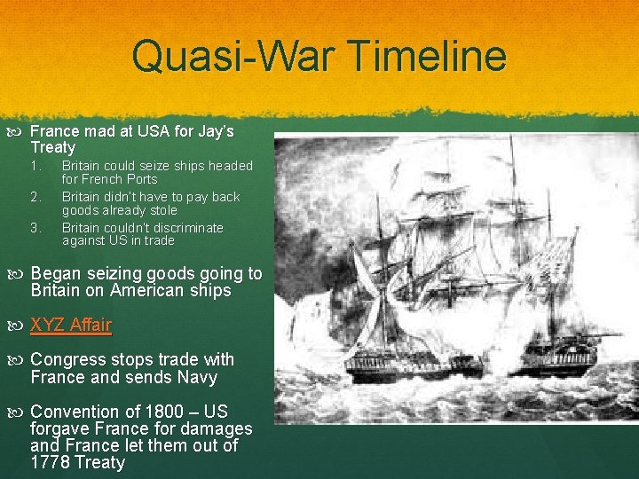 Quasi-War Timeline France mad at USA for Jay’s Treaty 1. 2. 3. Britain could