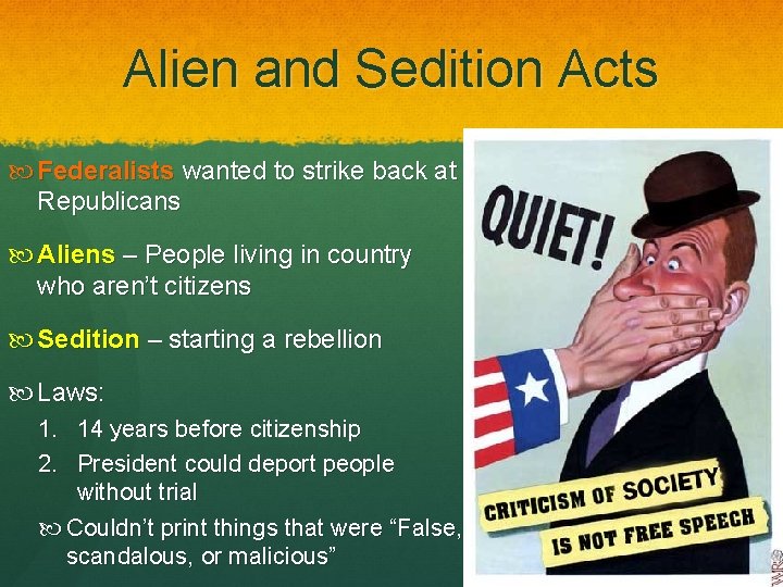 Alien and Sedition Acts Federalists wanted to strike back at Republicans Aliens – People