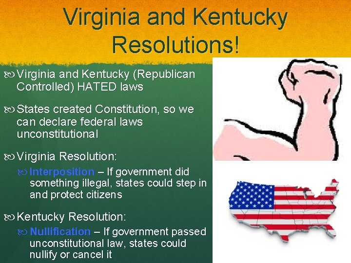 Virginia and Kentucky Resolutions! Virginia and Kentucky (Republican Controlled) HATED laws States created Constitution,