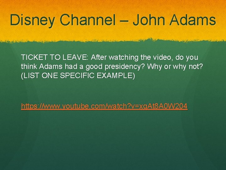 Disney Channel – John Adams TICKET TO LEAVE: After watching the video, do you