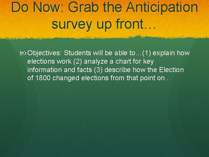 Do Now: Grab the Anticipation survey up front… Objectives: Students will be able to…(1)