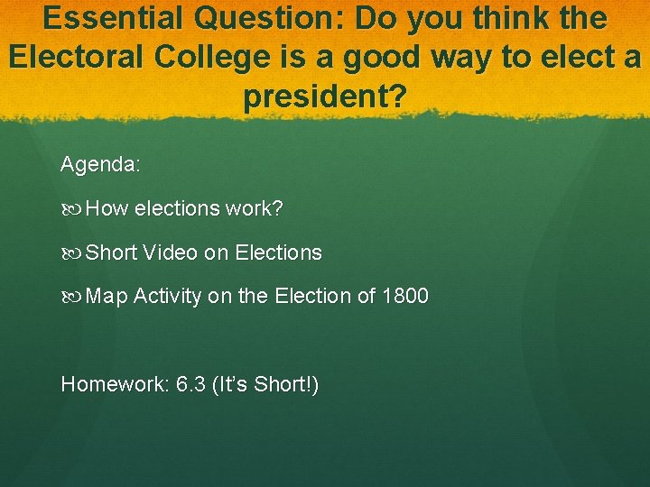 Essential Question: Do you think the Electoral College is a good way to elect