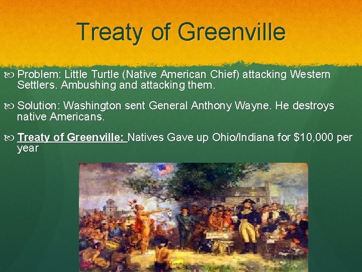 Treaty of Greenville Problem: Little Turtle (Native American Chief) attacking Western Settlers. Ambushing and